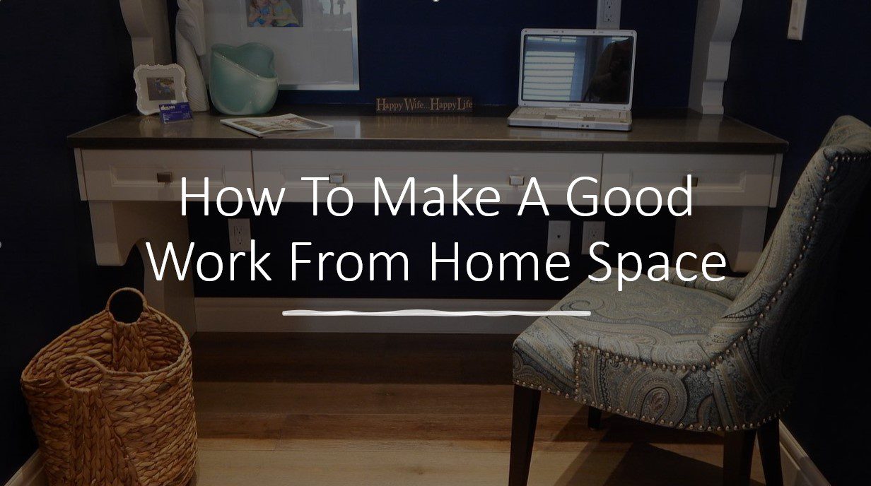 How To Make A Good Work From Home Space