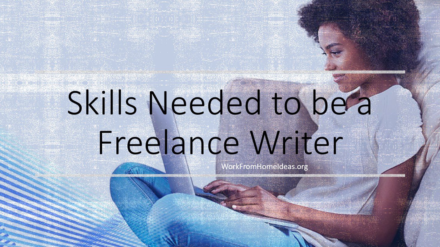 Skills Needed to be a Freelance Writer